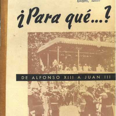 ¿Para que´? : de Alfonso XIII a Juan III