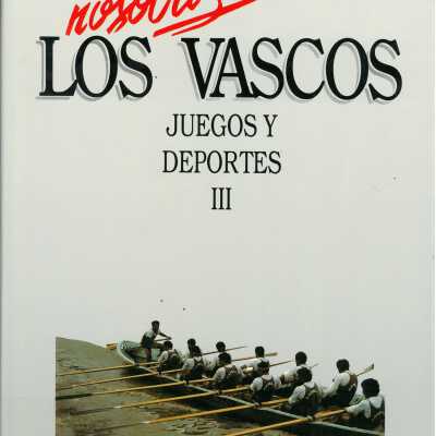 Nosotros los Vascos. Juegos y deportes