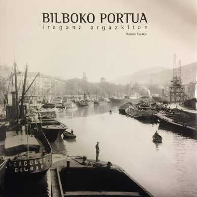 Bilboko portua : iragana argazkitan