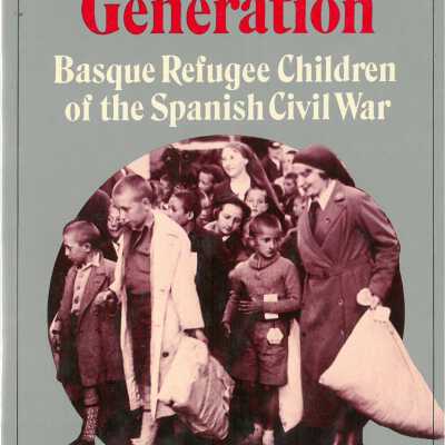 The Guernica Generation: Basque Refugee Children of the Spanish Civil War