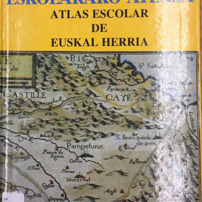 Euskal Herriko eskolarako atlasa = Atlas escolar de Euskal Herria
