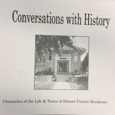 Conversations with history : chronicles of the life & times of Elmore County residents.