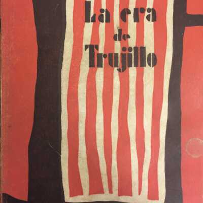 La Era de Trujillo. Un estudio casuistico de dictadura hispanoamericana