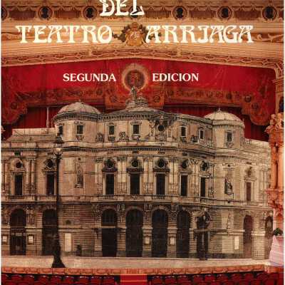 Vida y milagros del Teatro Arriaga, 1890-1990