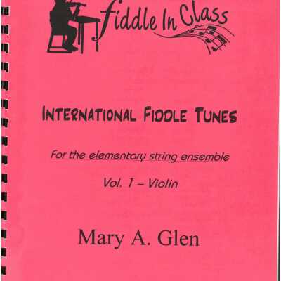 Fiddle In Class: International Fiddle Tunes for the elementary string ensemble