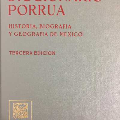 Diccionario Porrua de historia, biografia y geografia de Mexico. Tercera edicion corregida y aumentada. Con un apendice.
