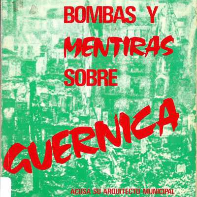 Bombas y Mentiras Sobre Guernica (Bombs and Lies about Guernica)