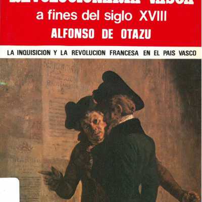 La burguesi´a revolucionaria vasca a fines del siglo XVIII : (dos estudios complementarios)