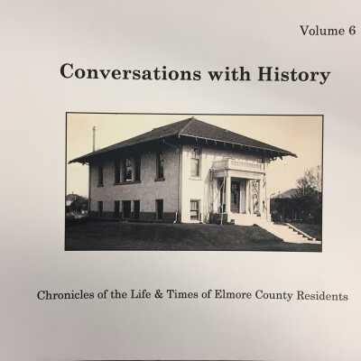 Conversations with history : chronicles of the life & times of Elmore County residents.