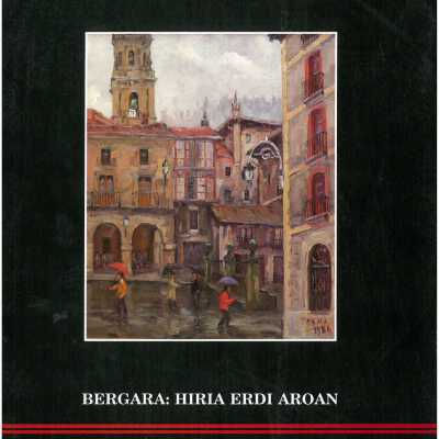 Bergara : hiria erdi aroan / Amaia Basterretxea ; itzultzailea, Iziar Basterretxea.