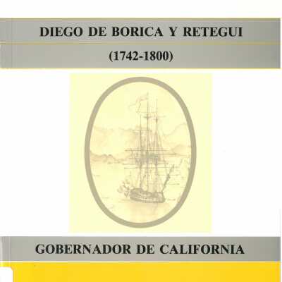 Diego de Borica y Retegui (1742-1800) Gobernador de California