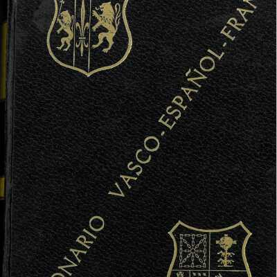 Diccionario vasco-espanol-frances. Reproduccion facsimil de la edicion principe, con un apendice donde se ofrecen numerosos terminos recogidos por el autor durante medio siglo, tras la publicacion de su obra.