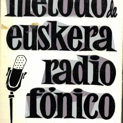 Método de euskera radiofónico : 1. curso, guipuzcoano = Euskera irrati bidez : 1. ikastaroa, gipuzkoera