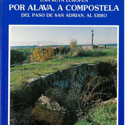 Por Alava, a Compostela : una ruta europea : del paso de San Adria´n, Al Ebro