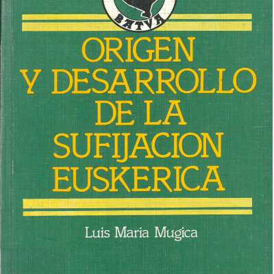 Origen y Desarrollo de la Sufijacion Euskerica