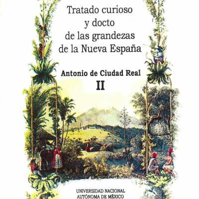 Tratado curioso y docto de las grandezas de la Nueva Espana : relacion breve y verdadera de algunas cosas de las muchas que sucedieron al padre fray Alonso Ponce en las provincias de la Nueva Espana siendo comisario general de aquellas partes 2