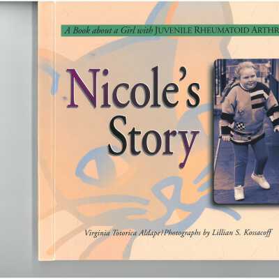 Nicole's story : a book about a girl with juvenile rheumatoid arthritis