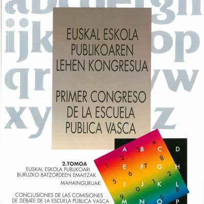 Euskal Eskola Publikoaren Lehen Kongresua = Primer Congreso de la Escuela Pu´blica Vasca.