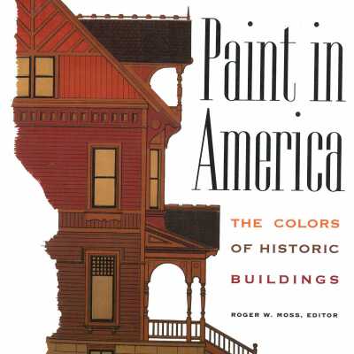 Paint in America : the colors of historic buildings