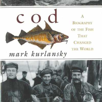 Cod : a biography of the fish that changed the world