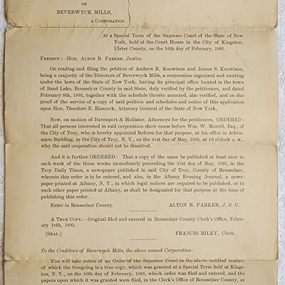 Doc # 75 Supreme Court Order 1895-02-16 FPO: Show Cause order from Judge Alton B. Parker to the creditors of Beverwyck Mills. Petition by Andrew B. Knowlson and James S. Knowlson as a majority of the Directors of Beverwyck Mills for the creditors of Beverwyck Mills to show cause for any claims against the assets of Beverwyck Mills by May 21, 1895.
