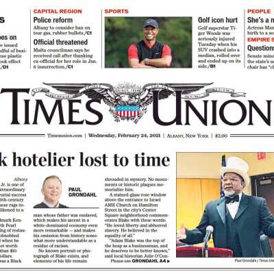 Adam Blake, Jr., Presentation Related Newspaper Article, Page 1: Frontpage, Albany Times Union article, entitled, "Black hotelier lost to time," authored by journalist Paul Grondahl regarding the February 9th 2021 SLHS program presentation entitled Adam Blake, Jr. , Entrepreneur!, By Donald Hyman