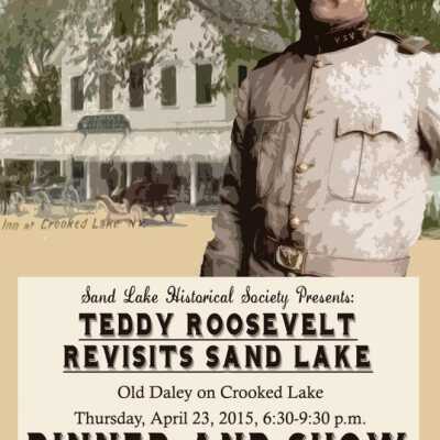 SLHS, Teddy Roosevelt Revisits Sand Lake, Advertising Poster - 2019: SLHS,  Teddy Roosevelt Revisits Sand Lake, with historical re-enactor, Joe Wiegand advertising poster, held at the Crooked Lake House, Town of Sand Lake, NY, April 2019.  Downloaded image from the SLHS web site.