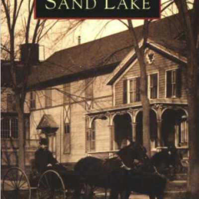 Sand Lake - Images of America, by Mary D. French and Robert J. Lilly - 2001: Sand Lake - Images of America, by Mary D. French and Robert J. Lilly - 2001