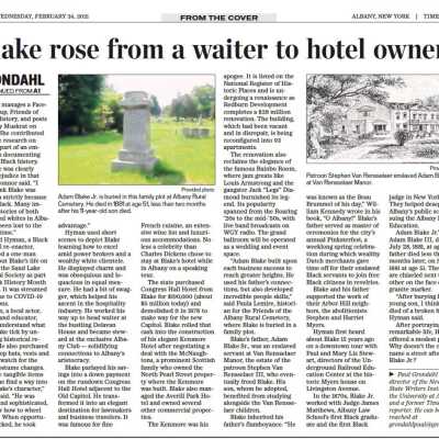 Adam Blake, Jr., Presentation Related Newspaper Article, Page 2: Frontpage, Albany Times Union article, entitled, "Black hotelier lost to time," authored by journalist Paul Grondahl regarding the February 9th 2021 SLHS program presentation entitled Adam Blake, Jr. , Entrepreneur!, By Donald Hyman