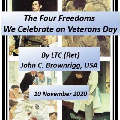 The Four Freedoms We Celebrate on Veterans Day, Nov 9, 2021: Presentation by double Purple Heart and Silver and Bronze Star recipient LTC (Ret) John C. Brownrigg titled the “Four Freedoms We Celebrate on Veterans Day” (based on FDR’s annual message to Congress on January 6, 1941, which later became known as the “Four Freedoms Speech”). Brownrigg is also joined by fellow area veterans William Glasser, Jr. (USA, 1968-71), Paul Glasser, Jr (Corporal, USMC, 1989-93) and Shari Mantini (Captain, Nurse Corps, USAF, 1986-96) for recollections of their most memorable military experiences.  NOTE:  Please skip ahead until about the 31-minute point in the recording before the presentation begins and maximize the volume of both your PC and video player.  On-demand playback available via:  https://townhallstreams.com/stream.php?location_id=33&id=33304