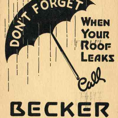 Don't Forget When Your Roof Leaks Call Becker Roofing Co.