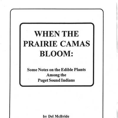When the Prairie Camas Bloom: Some Notes on the Edible Plants Among the Puget Sound Indians