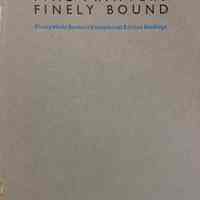 Fine printers finely bound : finely made books in exceptional edition bindings / selected by Ken Botnick & Steve Miller of Red Ozier Press for the Guild of Book Workers ; the Thomas J. Watson Library at the Metropolitan Museum of Art, New York City, 2 December 1986-2 January 1987.