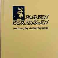 Aubrey Beardlsey / an essay by Arthur Symons.