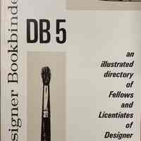 DB 5 : an illustrated directory of Fellows and Licentiates of Designer Bookbinders published to coincide with exhibitions at Leighton House London in 1989 and Archbishop Marsh