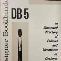 DB 5 : an illustrated directory of Fellows and Licentiates of Designer Bookbinders published to coincide with exhibitions at Leighton House London in 1989 and Archbishop Marsh