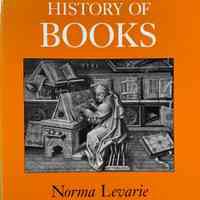 The Art and History of Books / by Norma Levarie.