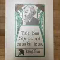 The sun shines not on us but in us / John Muir