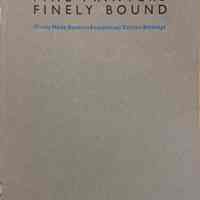 Fine printers finely bound : finely made books in exceptional edition bindings / selected by Ken Botnick & Steve Miller of Red Ozier Press for the Guild of Book Workers ; the Thomas J. Watson Library at the Metropolitan Museum of Art, New York City, 2 December 1986-2 January 1987.