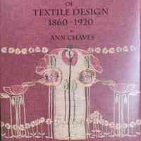 The art & craft of textile design 1860-1920 / by Ann Chaves