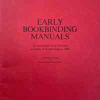 Early bookbinding manuals : an annotated list of technical accounts of bookbinding to 1840 / by Graham Pollard, continued by Esther Potter.