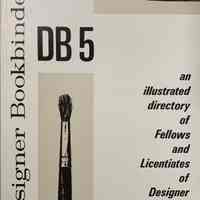 DB 5 : an illustrated directory of Fellows and Licentiates of Designer Bookbinders published to coincide with exhibitions at Leighton House London in 1989 and Archbishop Marsh