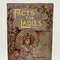 Book Cover / Facts for Ladies / Mrs. Amy Ayer Kinsley and Dr. Robert A. Gunn