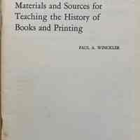 Materials and sources for teaching the history of books and printing / Paul A. Winckler.