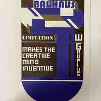 Limitation makes the creative mind inventive / W Gropius