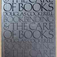 Bookbinding and the care of books : a text-book for bookbinders and libraries / by Douglas Cockerell, drawings by Noel Rooke, and other illustrations.