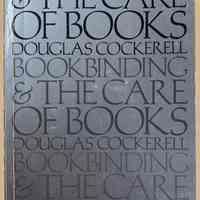 Bookbinding and the care of books : a text-book for bookbinders and libraries / by Douglas Cockerell, drawings by Noel Rooke, and other illustrations.