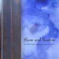 Show and Bestow: The Ruth Hughes Collection of Artists