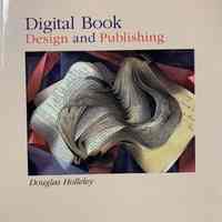 Digital book design and publishing / Douglas Holleley.