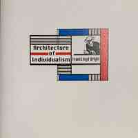 Architecture of individualism / Frank Lloyd Wright